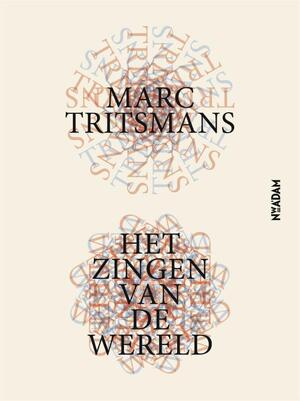 Het zingen van de wereld - Marc Tritsmans Het zingen van de wereld - Marc Tritsmans