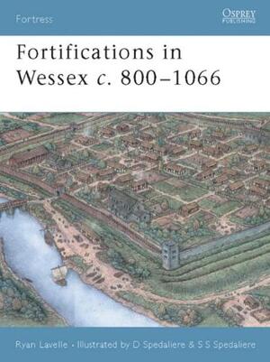 Fortifications in Wessex C. 800-1066 - Ryan Lavelle Fortifications in Wessex C. 800-1066 - Ryan Lavelle