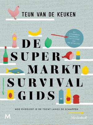 De supermarktsurvivalgids - Teun van de Keuken De supermarktsurvivalgids - Teun van de Keuken