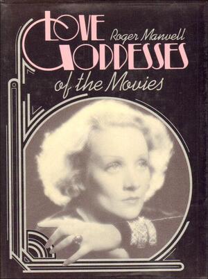 Love goddesses of the movies - Roger Manvell Love goddesses of the movies - Roger Manvell