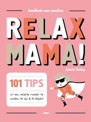 Relax mama! - Elisabeth Teeling, Gerard Janssen Relax mama! - Elisabeth Teeling, Gerard Janssen
