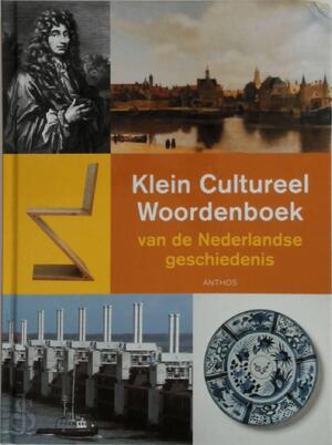 Klein cultureel woordenboek van de Nederlandse geschiedenis - Jan A.F. de Jongste, A. van Os, Richter Roegholt Klein cultureel woordenboek van de Nederlandse geschiedenis - Jan A.F. de Jongste, A. van Os, Richter Roegholt