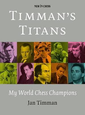 Timman's Titans - Jan Timman Timman's Titans - Jan Timman