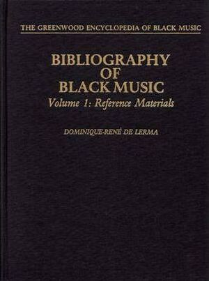 Bibliography of Black Music, Volume 1: Reference Materials - Dominique-René de Lerma