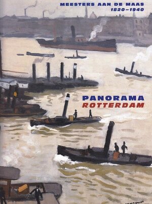 Panorama Rotterdam: meesters aan de Maas 1820-1940 - Peter van Beveren, Wim van Sinderen Panorama Rotterdam: meesters aan de Maas 1820-1940 - Peter van Beveren, Wim van Sinderen