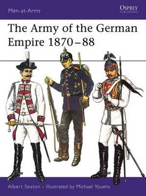 The Army of the German Empire 1870-88 - Albert Seaton The Army of the German Empire 1870-88 - Albert Seaton