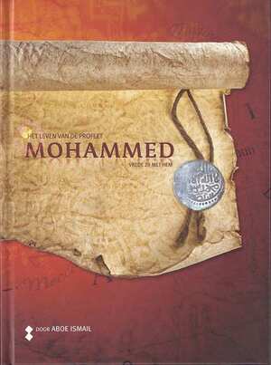 Het leven van de Profeet Mohammed (vrede zij met hem) - Jamal Ahajjaj, Aboe Ismail Ahajjaj Het leven van de Profeet Mohammed (vrede zij met hem) - Jamal Ahajjaj, Aboe Ismail Ahajjaj