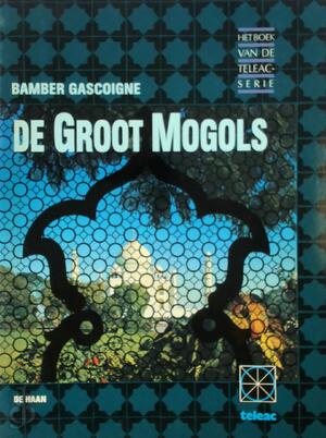 de Groot Mogols - Bamber Gascoigne de Groot Mogols - Bamber Gascoigne