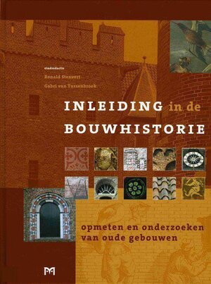 Inleiding in de bouwhistorie - Ronald Stenvert, G. van Tussenbroek Inleiding in de bouwhistorie - Ronald Stenvert, G. van Tussenbroek