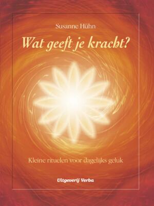 Wat geeft je kracht? - S. Huhn Wat geeft je kracht? - S. Huhn