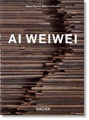 Ai Weiwei - H.W. Holzwarth(Ed.) Ai Weiwei - H.W. Holzwarth(Ed.)