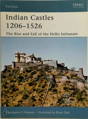 Indian Castles 1206-1526 - Konstantin S. Nossov Indian Castles 1206-1526 - Konstantin S. Nossov
