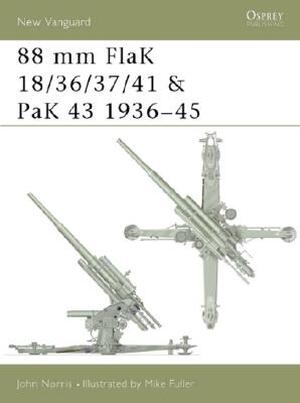 88 Mm Flak 18/36/37/41 & Pak 43 1936-45 - John Norris 88 Mm Flak 18/36/37/41 & Pak 43 1936-45 - John Norris