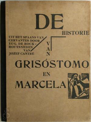 De Historie van Grisóstomo en Marcela - Miguel de Cervantes Saavedra De Historie van Grisóstomo en Marcela - Miguel de Cervantes Saavedra