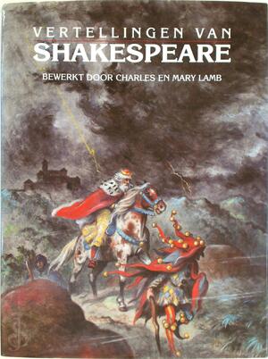 Vertellingen van Shakespeare - Charles Lamb, Mary Lamb, William Shakespeare, Karel Toman, Catalien Neelissen Vertellingen van Shakespeare - Charles Lamb, Mary Lamb, William Shakespeare, Karel Toman, Catalien Neelissen