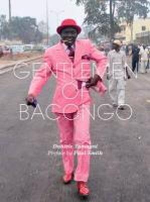 Gentlemen of Bacongo - Daniele Tamagni, Paul Smith Gentlemen of Bacongo - Daniele Tamagni, Paul Smith