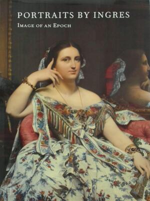 Portraits by Ingres - Jean-Auguste-Dominique Ingres, Gary Tinterow, Philip Conisbee, Hans Naef Portraits by Ingres - Jean-Auguste-Dominique Ingres, Gary Tinterow, Philip Conisbee, Hans Naef