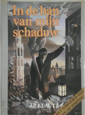 In de ban van mijn schaduw - J.P. Klautz In de ban van mijn schaduw - J.P. Klautz