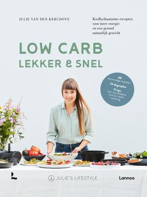 Low Carb, Lekker en Snel - Julie van den Kerchove Low Carb, Lekker en Snel - Julie van den Kerchove