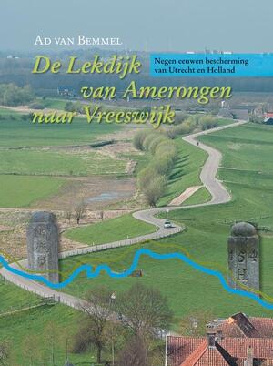 De Lekdijk van Amerongen naar Vreeswijk - A.A.B. van Bemmel