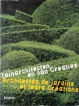 Tuinarchitecten en hun creaties / Architectes de jardins et leurs créations - Bart van Leuven