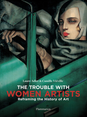 The trouble with women artists - Laure Adler, Camille ViéVille