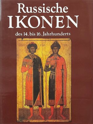 Russische Ikonen des 14. bis 16. Jahrhunderts - Gosudarstvennyĭ Istoricheskiĭ Muzeĭ (Moscow, Russia)
