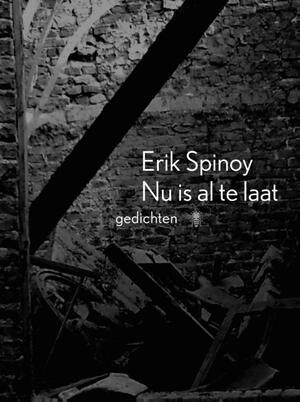 Nu is al te laat - Erik Spinoy Nu is al te laat - Erik Spinoy