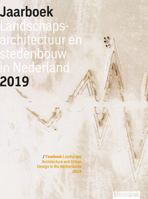 Jaarboek Landschapsarchitectuur en Stedenbouw in Nederland 2019 - 