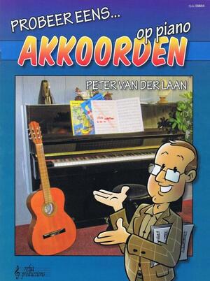 Probeer eens akkoorden op piano - Peter van der Laan Probeer eens akkoorden op piano - Peter van der Laan