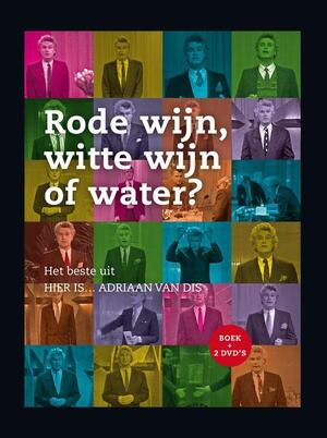 Rode wijn, witte wijn of water? - Adriaan van Dis Rode wijn, witte wijn of water? - Adriaan van Dis