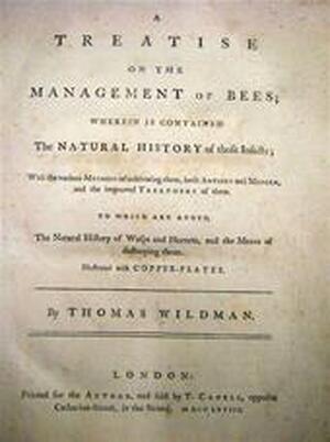 A Treatise on the Management of Bees; Wherein is contained the Natural History of those Insects; With the various Methods of cultivating them, both Antient and Modern, and the improved Treatment of them. - Thomas Wildman A Treatise on the Management of Bees; Wherein is contained the Natural History of those Insects; With the various Methods of cultivating them, both Antient and Modern, and the improved Treatment of them. - Thomas Wildman