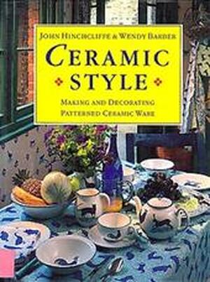 Ceramic style - John Hinchcliffe, Wendy Barber Ceramic style - John Hinchcliffe, Wendy Barber