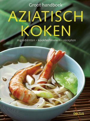 Groot handboek Aziatisch koken - Groot handboek Aziatisch koken -