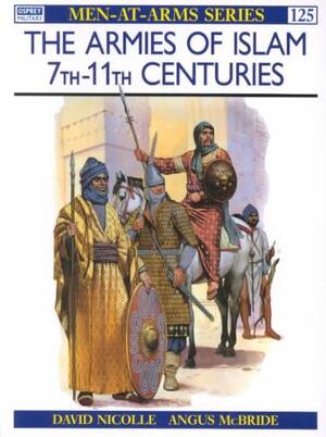 The Armies of Islam 7th 11th Centuries - David Nicolle