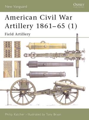 American Civil War Artillery 1861-65 - Philip Katcher American Civil War Artillery 1861-65 - Philip Katcher