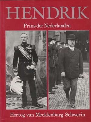 Hendrik, Prins der Nederlanden, Hertog van Mecklenburg-Schwerin - J. A. de Jonge Hendrik, Prins der Nederlanden, Hertog van Mecklenburg-Schwerin - J. A. de Jonge