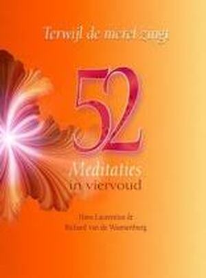 52 meditaties in 4-voud - H. Laurentius, R. van de Waarsenburg 52 meditaties in 4-voud - H. Laurentius, R. van de Waarsenburg