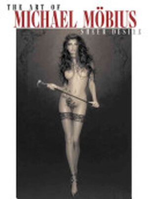 The Art of Michael Mobius Sheer Desire - Michael Mobius The Art of Michael Mobius Sheer Desire - Michael Mobius