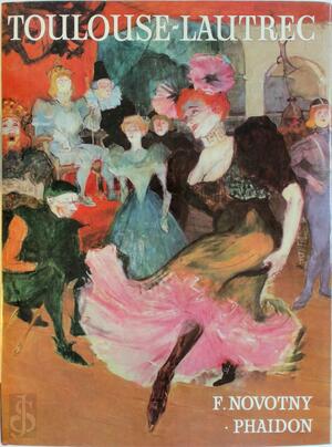 Toulouse-Lautrec - Henri de Toulouse-Lautrec, Fritz Novotny Toulouse-Lautrec - Henri de Toulouse-Lautrec, Fritz Novotny