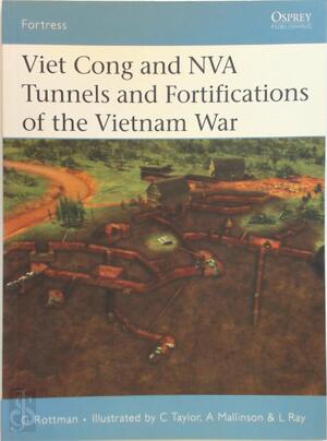 Viet Cong And Nva Tunnels And Fortifications of the Vietnam War - G. Rottman Viet Cong And Nva Tunnels And Fortifications of the Vietnam War - G. Rottman