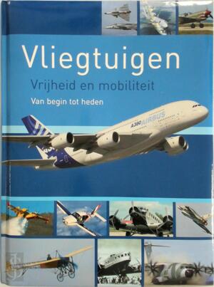 Vliegtuigen - Vrijheid en mobiliteit van begin tot heden - Rolf Berger Vliegtuigen - Vrijheid en mobiliteit van begin tot heden - Rolf Berger
