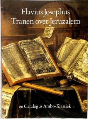 Tranen over Jeruzalem - Flavius Josephus, Fik J.A.M. Meijer, Marinus Antony Wes Tranen over Jeruzalem - Flavius Josephus, Fik J.A.M. Meijer, Marinus Antony Wes
