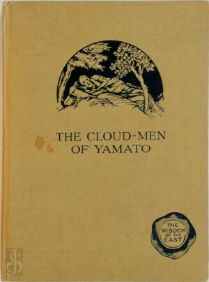 The Cloud-men of Yamato, Being an Outline of Mysticism in Japanese Literature, by E.V. Gatenby ... [Editorial Note by L. Cranmer-Byng and S.A. Kapadia.]. - E. V. Gatenby