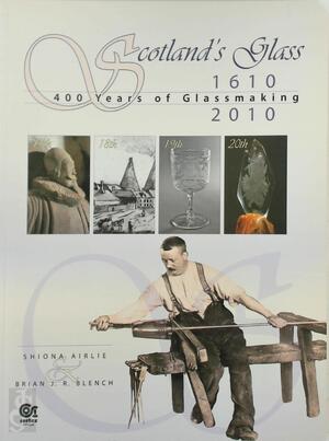 Scotland's Glass - Shiona Airlie, Brian J. R. Blench, Christine Hudson