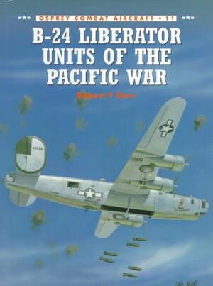 B-24 Liberator Units of the Pacific War - Robert F. Dorr