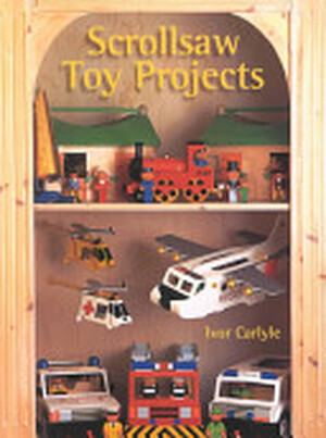 Scrollsaw Toy Projects - Ivor Carlyle