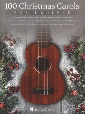 100 Christmas Carols for Ukulele - 