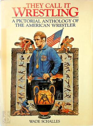 They call it wrestling - Wade Schalles