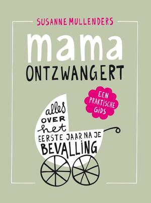 Mama ontzwangert - Susanne Mullenders Mama ontzwangert - Susanne Mullenders